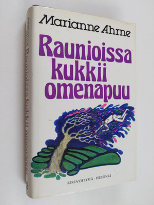 Marianne Ahrne : Raunioissa kukkii omenapuu