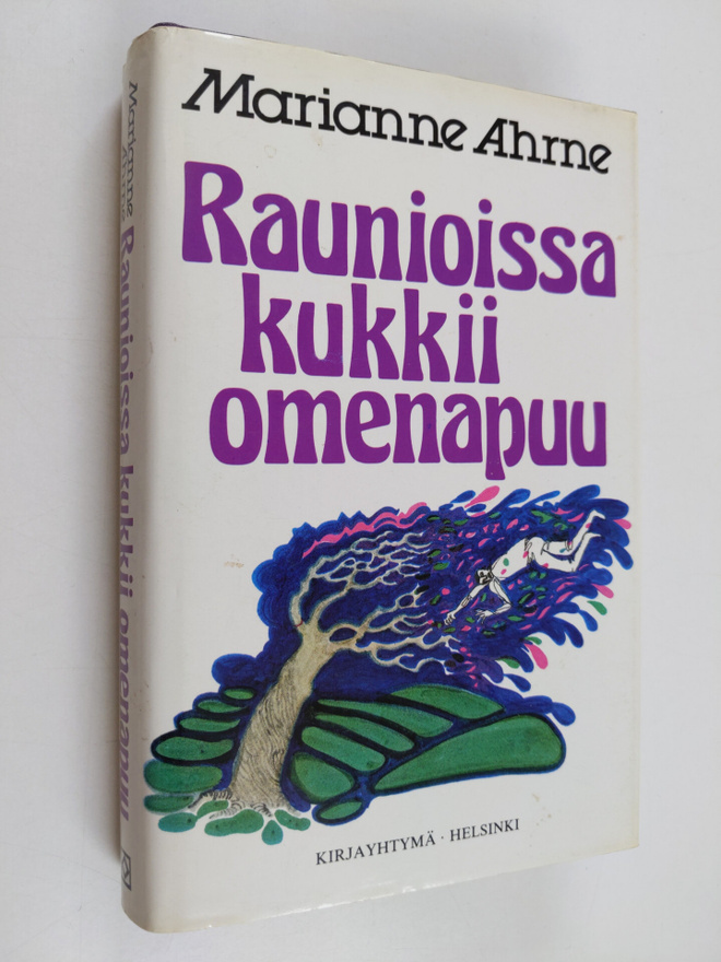 Marianne Ahrne : Raunioissa kukkii omenapuu