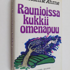 Marianne Ahrne : Raunioissa kukkii omenapuu - pikkukuva 1