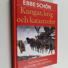 Ebbe Schön : Kungar, krig och katastrofer : vår historia ... - pikkukuva 1