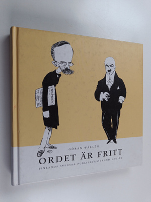 Göran Wallen : Ordet är fritt : Finlands svenska publicis...