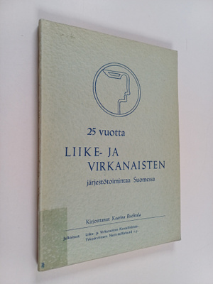 Kaarina Ruohtula : 25 vuotta liike- ja virkanaisten järje...