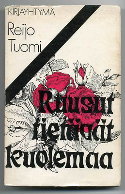 Reijo Tuomi: Ruusut tietävät kuolemaa