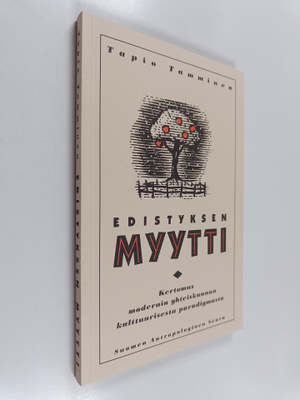 Tapio Tamminen : Edistyksen myytti : kertomus modernin yh...