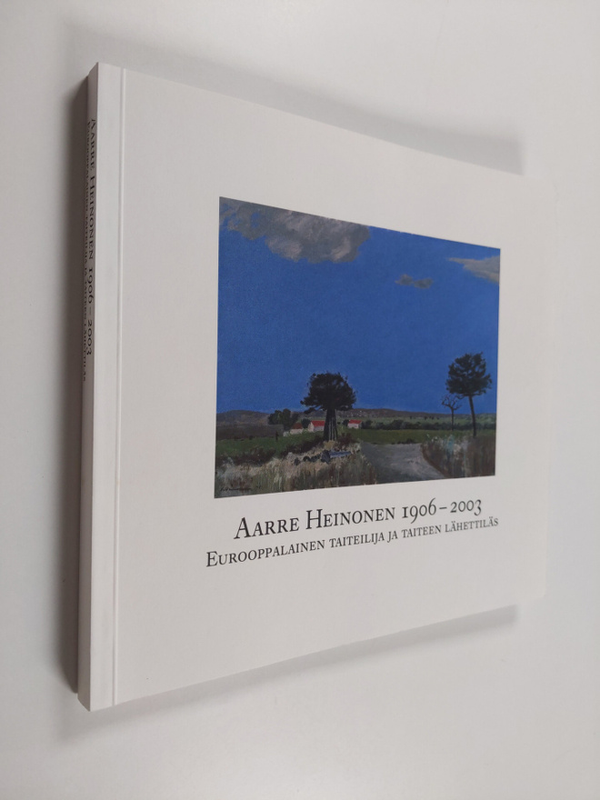 Aarre Heinonen : Aarre Heinonen 1906-2003 : eurooppalaine...