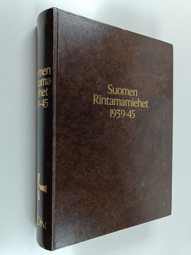 Olavi ym. Antila : Suomen rintamamiehet 1939-45 : 18 divi...