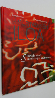 Carita Päivänen : Sisustamisen iloa : suuria ja pieniä id...