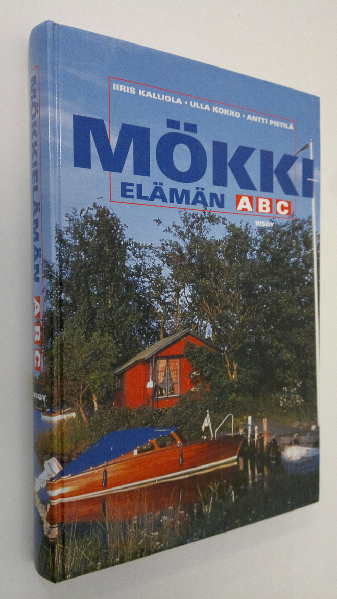 Iiris Kalliola : Mökkielämän ABC : rakentamisesta vapaa-a...