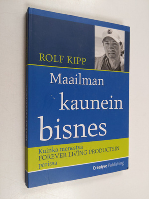 Rolf Kipp : Maailman kaunein bisnes : kuinka menestyä For...
