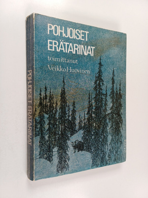 Pohjoiset erätarinat : metsästyskertomuksia Pohjois-Suomesta
