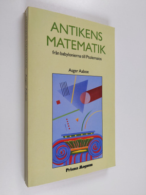 Asger Aaboe : Antikens matematik : från babylonierna till...
