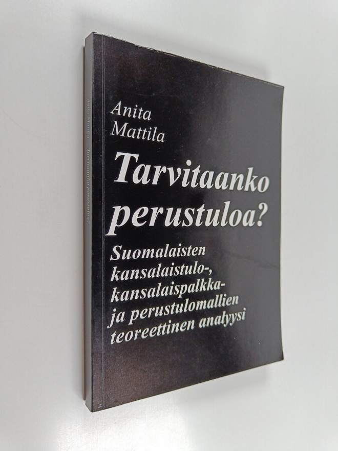 Anita Mattila : Tarvitaanko perustuloa? : suomalaisten ka...