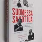 Suomessa sanottua : ikimuistoisia sanoja Eino Leinosta Ru... - pikkukuva 1
