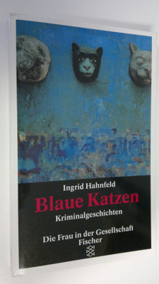 Ingrid Hahnfeld : Blaue Katzen : Kriminalgeschichten