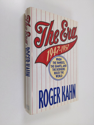 Roger Kahn : The Era - 1947-1957, when the Yankees, the G...