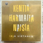 Irja Virtanen - Kenttäharmaita naisia (äänikirja, CD) - pikkukuva 1