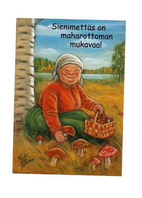 "Sienimettäs on maharottoman mukavaa!" KORTTI /Hörölä