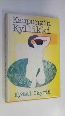Kyösti Skyttä : Kaupungin Kyllikki