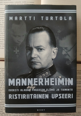 Martti Turtola - Mannerheimin ristiriitainen upseeri (sid.)