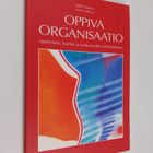 Urpo Sarala : Oppiva organisaatio : oppimisen, laadun ja ... - pikkukuva 1