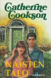 Catherine Cookson - Naisten talo