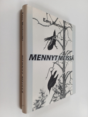 Eero Murtomäki : Mennyt meissä : tarinoita mereltä, metsi...