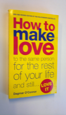 Dagmar O'Connor : How to make love to the same person for...