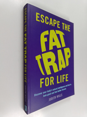 Judith Wills : Escape the Fat Trap for Life