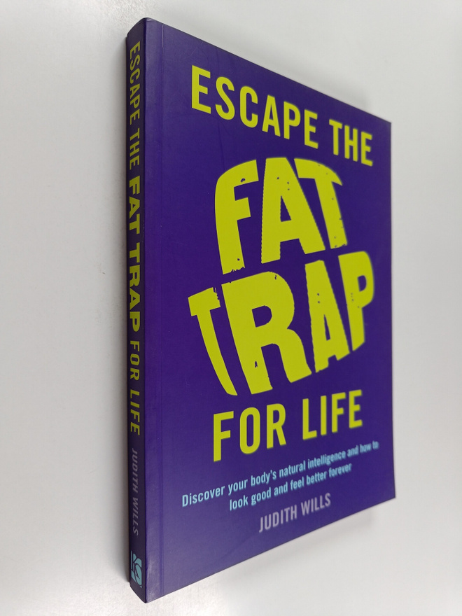 Judith Wills : Escape the Fat Trap for Life