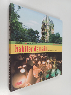 Veronique Willemin : Habiter demain : de l'utopie a la re...
