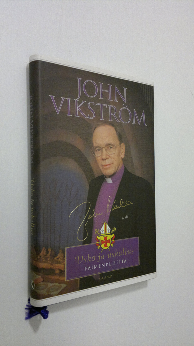John Vikström : Usko ja uskallus : paimenpuheita