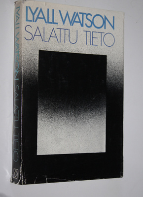 Lyall Watson : Salattu tieto - milloin elämä päättyy