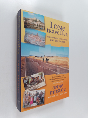 Anne Mustoe : Lone traveller : one woman, two wheels and ...
