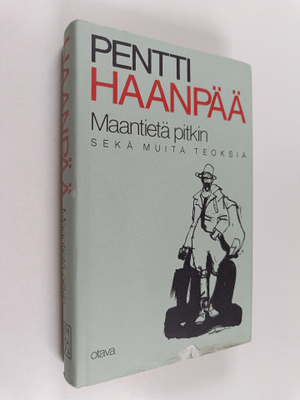 Pentti Haanpää : Kootut teokset 1 : Maantietä pitkin ja m...