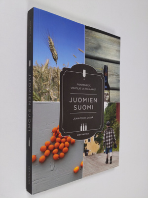Juha-Pekka Jylhä : Juomien Suomi : pienpanimot, viinitila...