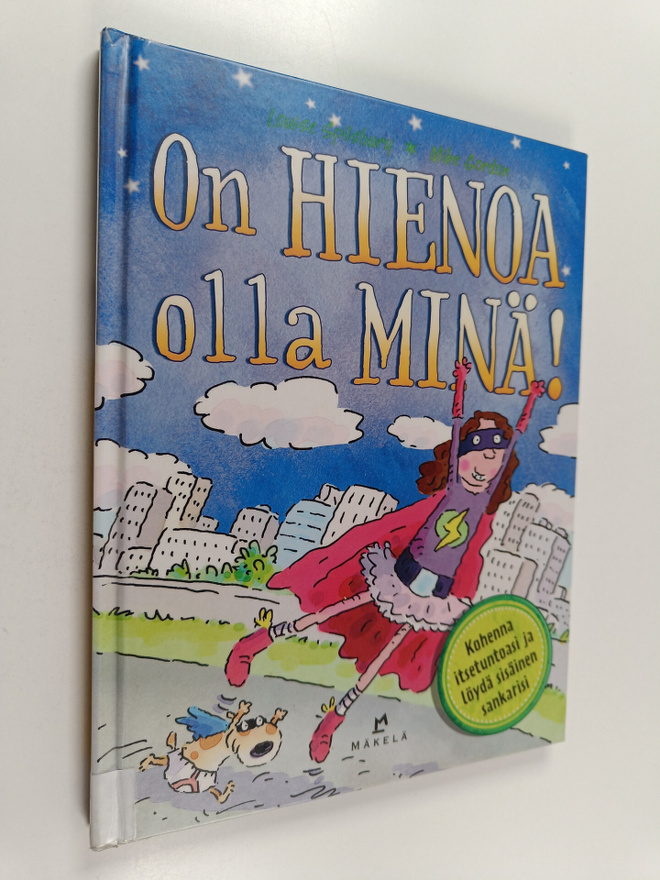 Louise Spilsbury : On hienoa olla minä! : kohenna itsetun...