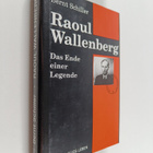 Bernt Schiller : Raoul Wallenberg - das Ende einer Legende - pikkukuva 1