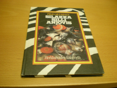 Pirjo Muurinen: Silakka, silli, anjovis - Herkkusuiden kalap