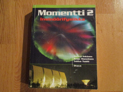 Insinöörifysiikka MOMENTTI 2  Pentti Inkinen et al. OTAVA