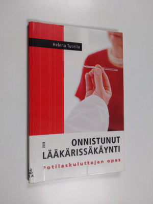 Helena Tuorila : Onnistunut lääkärissäkäynti : potilaskul...