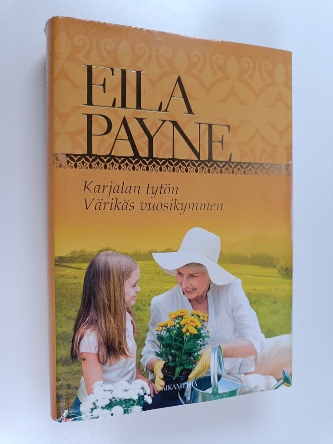 Eila Payne : Karjalan tytön värikäs vuosikymmen
