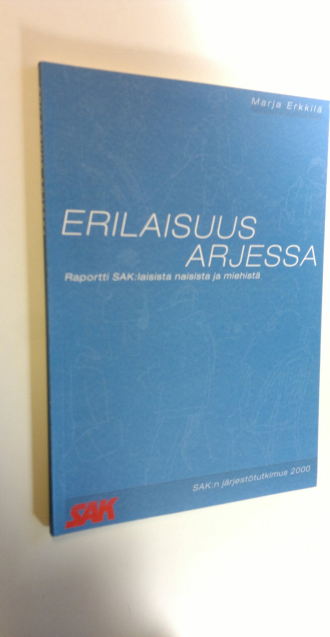 Marja Erkkilä : Erilaisuus arjessa : raportti SAK:laisist...