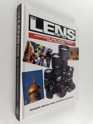 Frances Schultz ym. : The Lens Book - Choosing and Using ...