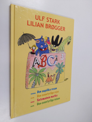 Ulf Stark : Satumainen matka = Den sagolika resan = Den e...