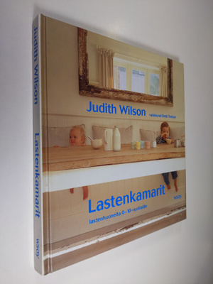 Judith Wilson : Lastenkamarit : Lastenhuoneita 0-10-vuoti...