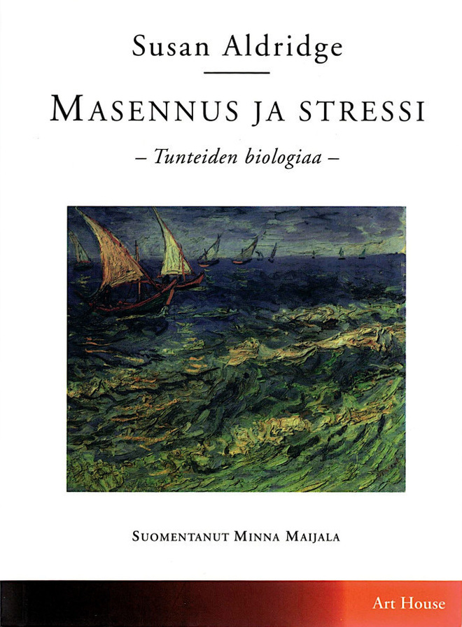 Susan Aldridge : Masennus ja stressi – Tunteiden biologiaa