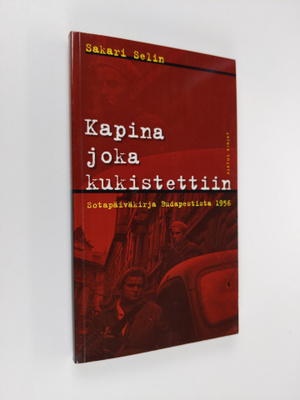 Sakari Selin : Kapina joka kukistettiin : sotapäiväkirja ...