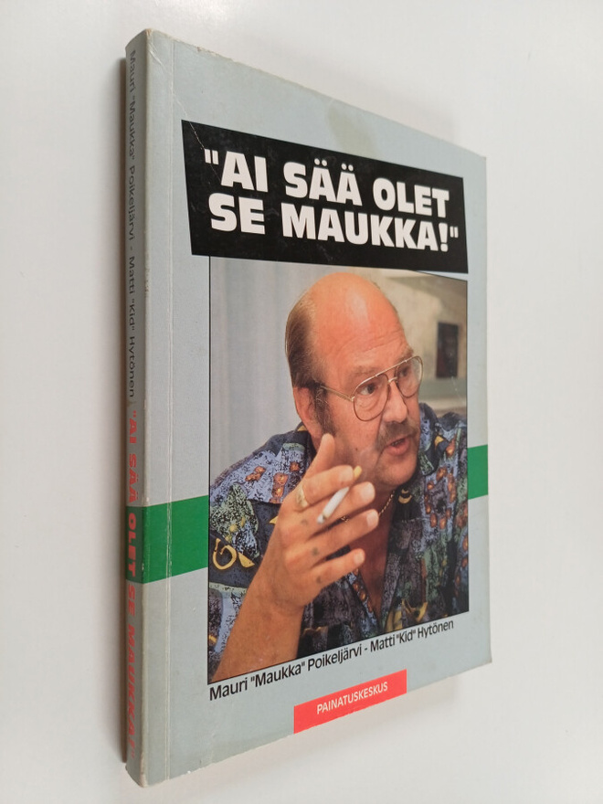 Mauri Poikeljärvi : Ai sää olet se Maukka!