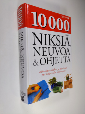10 000 niksiä, neuvoa & ohjetta : nokkelia oivalluksia ja...