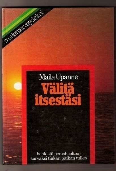 Maila Upanne: Välitä itsestäsi